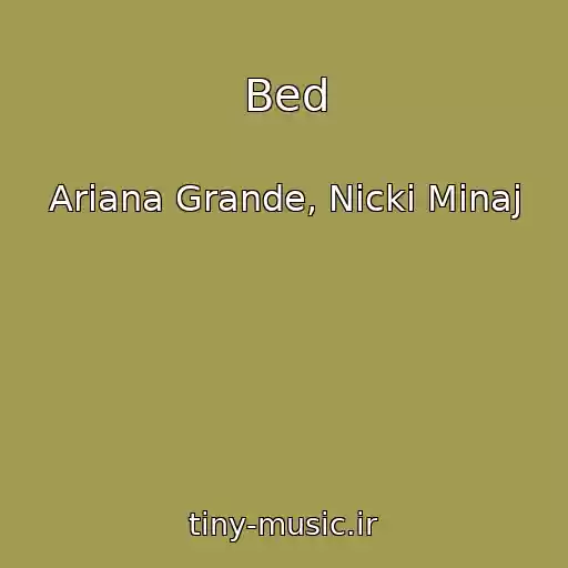 کاور آهنگ Bed از Ariana Grande, Nicki Minaj