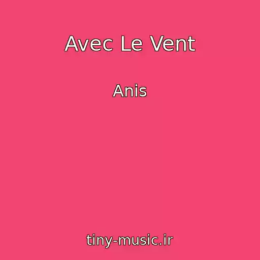 کاور آهنگ Avec Le Vent از Anis