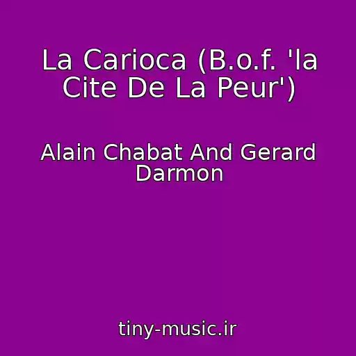 کاور آهنگ La Carioca (B.o.f. 'la Cite De La Peur') از Alain Chabat And Gerard Darmon