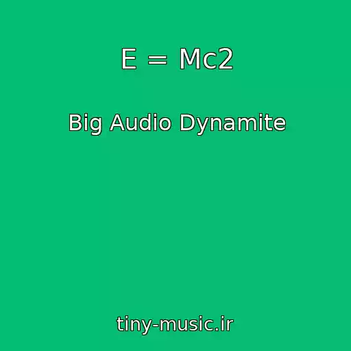 کاور آهنگ E = Mc2 از Big Audio Dynamite
