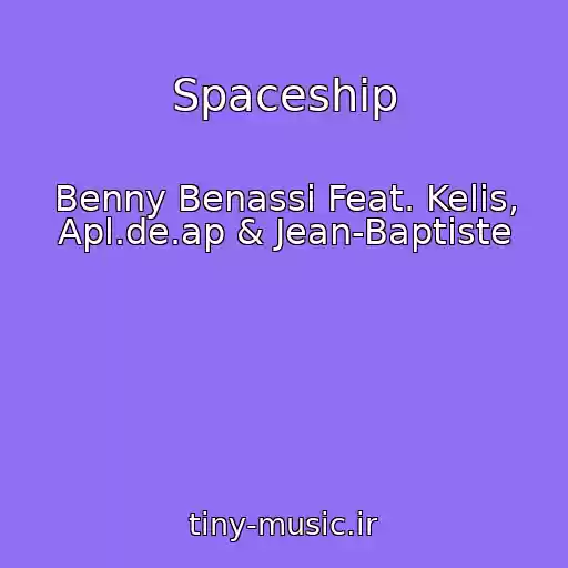 کاور آهنگ Spaceship از Benny Benassi Feat. Kelis, Apl.de.ap & Jean-Baptiste