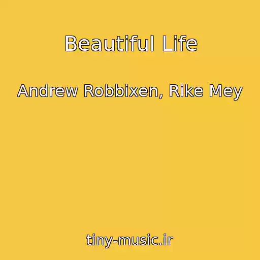 کاور آهنگ Beautiful Life از Andrew Robbixen, Rike Mey
