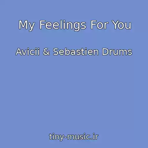 کاور آهنگ My Feelings For You از Avicii & Sebastien Drums