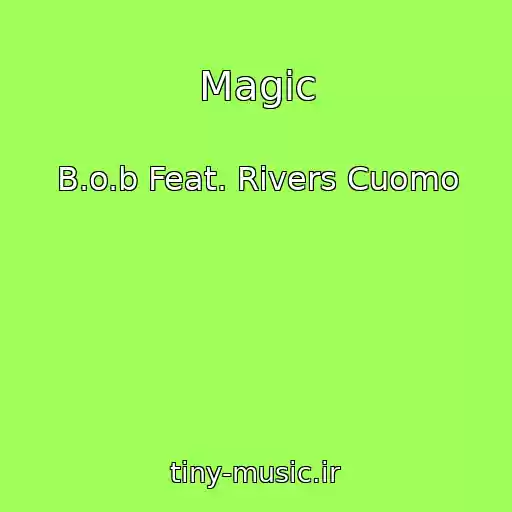 کاور آهنگ Magic از B.o.b Feat. Rivers Cuomo