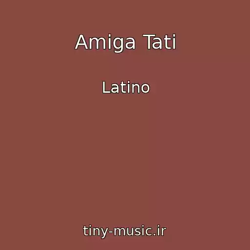 کاور آهنگ Amiga Tati از Latino
