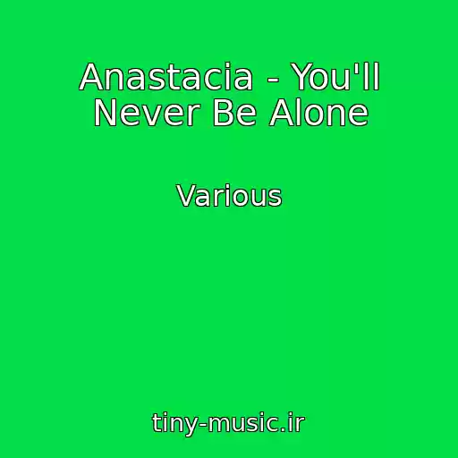 کاور آهنگ Anastacia - You'll Never Be Alone از Various