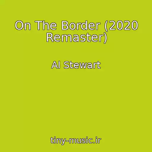 کاور آهنگ On The Border (2020 Remaster) از Al Stewart