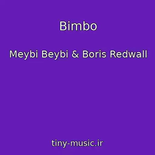 کاور آهنگ Bimbo از Meybi Beybi & Boris Redwall