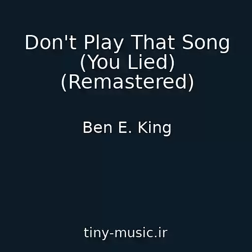 کاور آهنگ Don't Play That Song (You Lied) (Remastered) از Ben E. King