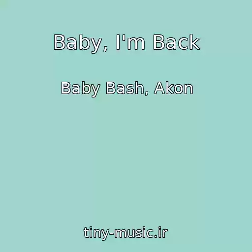 کاور آهنگ Baby, I'm Back از Baby Bash, Akon
