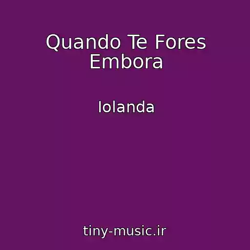 کاور آهنگ Quando Te Fores Embora از Iolanda