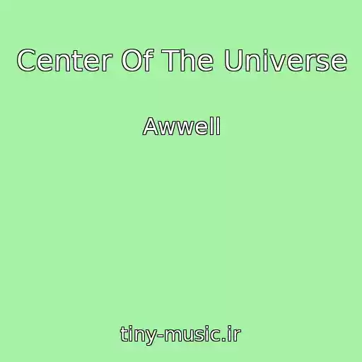 کاور آهنگ Center Of The Universe از Awwell