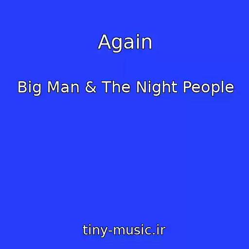 کاور آهنگ Again از Big Man & The Night People