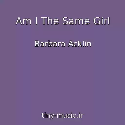 کاور آهنگ Am I The Same Girl از Barbara Acklin