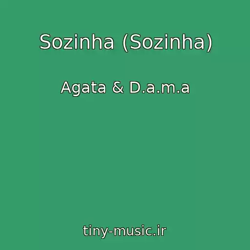 کاور آهنگ Sozinha (Sozinha) از Agata & D.a.m.a
