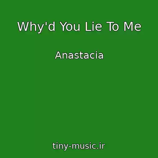 کاور آهنگ Why'd You Lie To Me از Anastacia