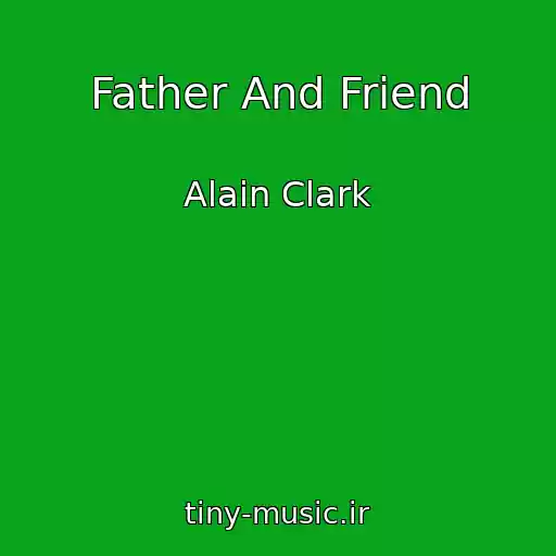 کاور آهنگ Father And Friend از Alain Clark