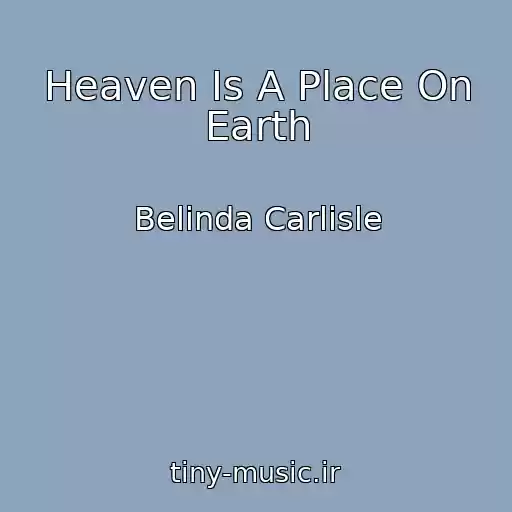 کاور آهنگ Heaven Is A Place On Earth از Belinda Carlisle
