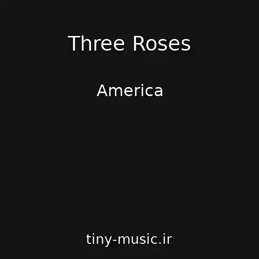 کاور آهنگ Three Roses از America