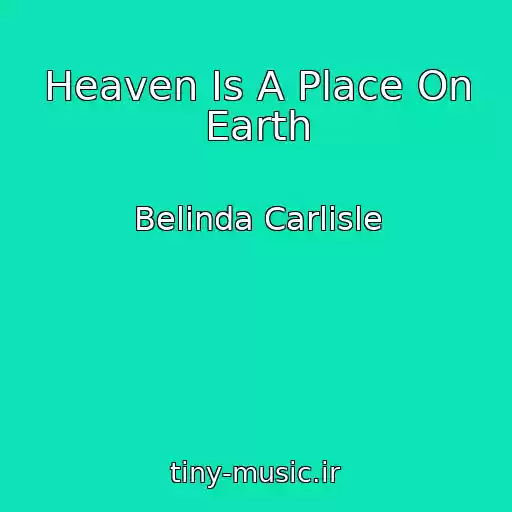 کاور آهنگ Heaven Is A Place On Earth از Belinda Carlisle