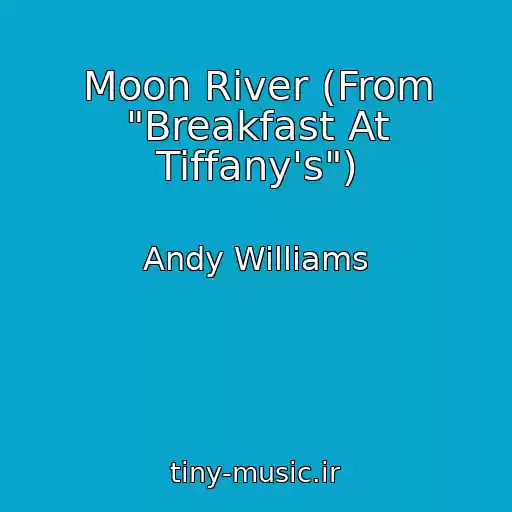 کاور آهنگ Moon River (From "Breakfast At Tiffany's") از Andy Williams
