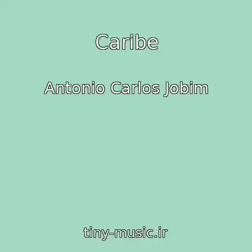 کاور آهنگ Caribe از Antonio Carlos Jobim