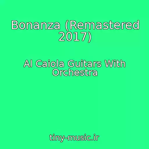 کاور آهنگ Bonanza (Remastered 2017) از Al Caiola Guitars With Orchestra