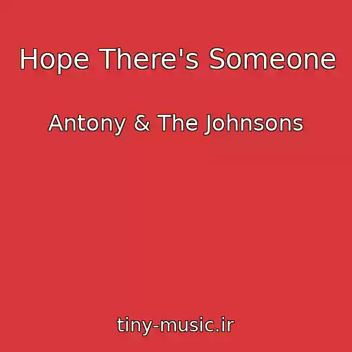 کاور آهنگ Hope There's Someone از Antony & The Johnsons