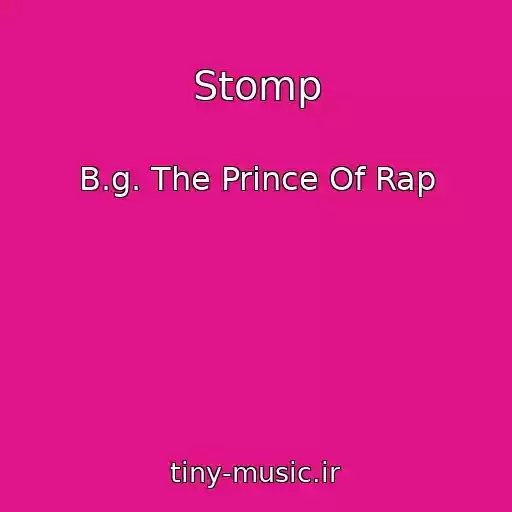 کاور آهنگ Stomp از B.g. The Prince Of Rap
