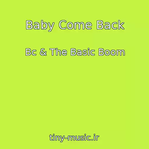 کاور آهنگ Baby Come Back از Bc & The Basic Boom