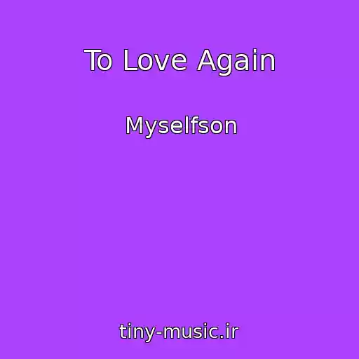 کاور آهنگ To Love Again از Myselfson