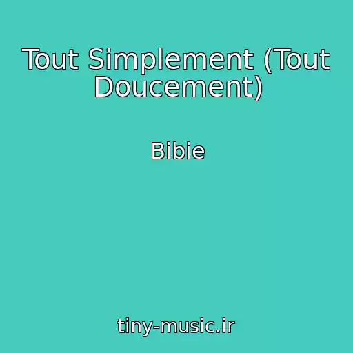 کاور آهنگ Tout Simplement (Tout Doucement) از Bibie