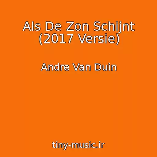کاور آهنگ Als De Zon Schijnt (2017 Versie) از Andre Van Duin