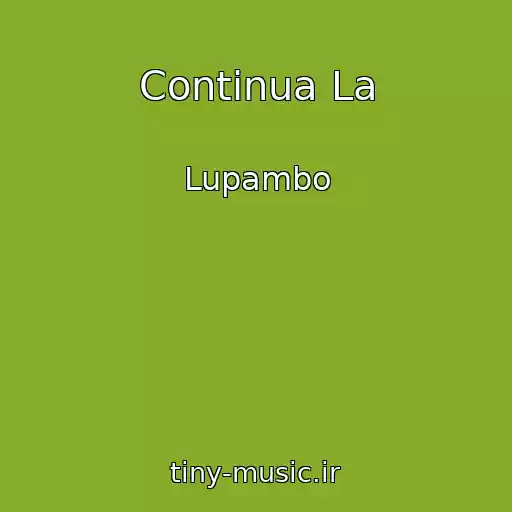 کاور آهنگ Continua La از Lupambo
