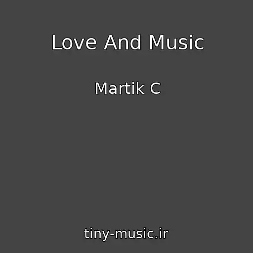 کاور آهنگ Love And Music از Martik C
