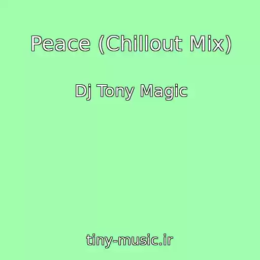 کاور آهنگ Peace (Chillout Mix) از Dj Tony Magic