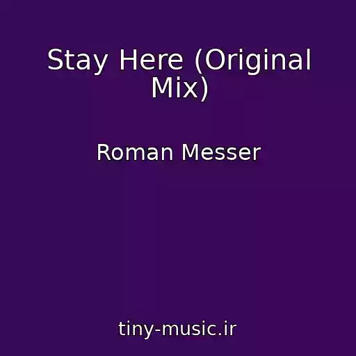 کاور آهنگ Stay Here (Original Mix) از Roman Messer