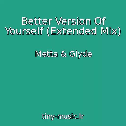 کاور آهنگ Better Version Of Yourself (Extended Mix) از Metta & Glyde