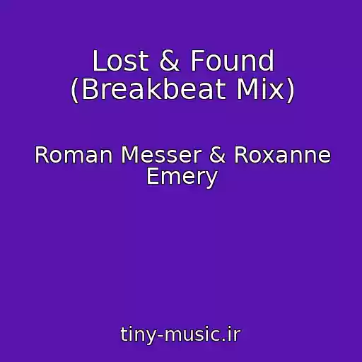 کاور آهنگ Lost & Found (Breakbeat Mix) از Roman Messer & Roxanne Emery