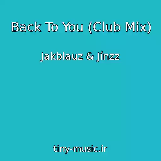 کاور آهنگ Back To You (Club Mix) از Jakblauz & Jínzz