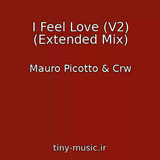 کاور آهنگ I Feel Love (V2) (Extended Mix) از Mauro Picotto & Crw