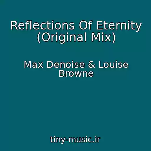 کاور آهنگ Reflections Of Eternity (Original Mix) از Max Denoise & Louise Browne