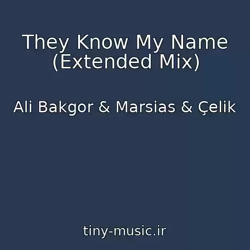 کاور آهنگ They Know My Name (Extended Mix) از Ali Bakgor & Marsias & Çelik