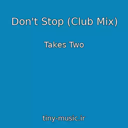 کاور آهنگ Don't Stop (Club Mix) از Takes Two