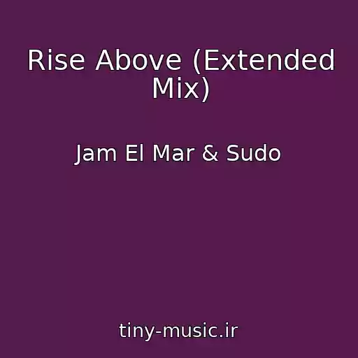 کاور آهنگ Rise Above (Extended Mix) از Jam El Mar & Sudo