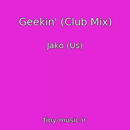 کاور آهنگ Geekin' (Club Mix) از Jako (Us)