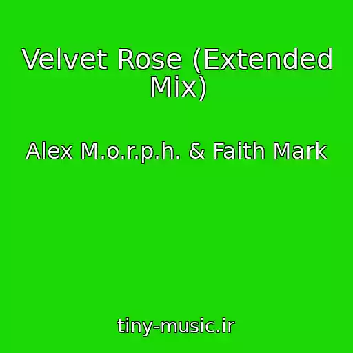 کاور آهنگ Velvet Rose (Extended Mix) از Alex M.o.r.p.h. & Faith Mark