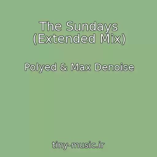 کاور آهنگ The Sundays (Extended Mix) از Polyed & Max Denoise