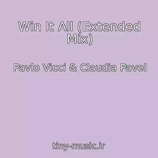کاور آهنگ Win It All (Extended Mix) از Pavlo Vicci & Claudia Pavel