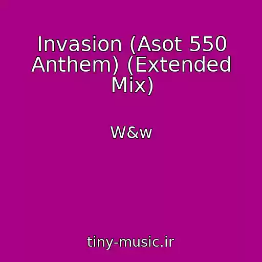 کاور آهنگ Invasion (Asot 550 Anthem) (Extended Mix) از W&w